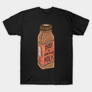 My body is made by chocolate milk - funny gift T-Shirt